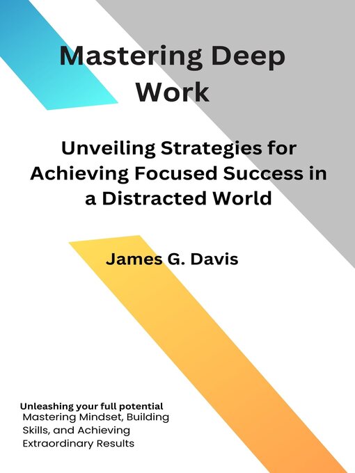Title details for Mastering Deep Work by James G. Davis - Wait list